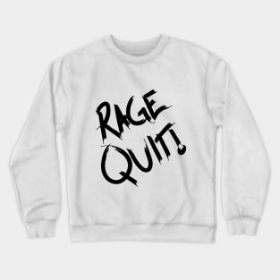 RAGE QUIT - Black Crewneck Sweatshirt